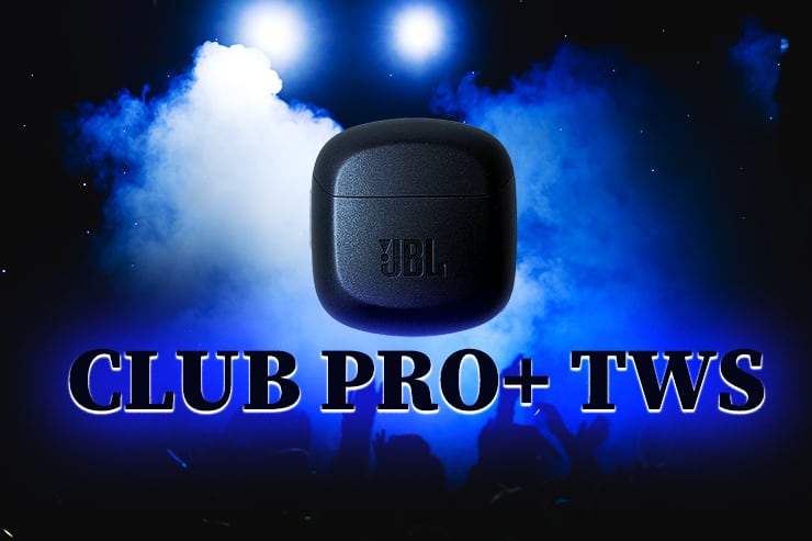 【JBL CLUB PRO+ TWSレビュー】納得の品質！高解像度の音質にワイヤレス充電対応のハイブリッドノイキャン搭載完全ワイヤレスイヤホン